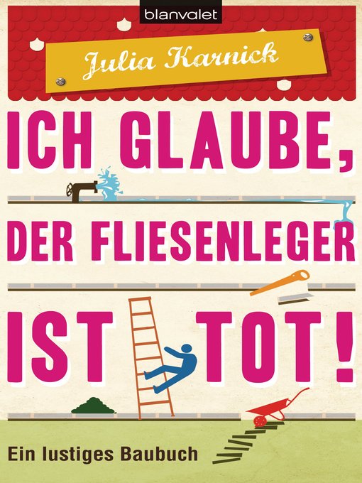 Title details for Ich glaube, der Fliesenleger ist tot! by Julia Karnick - Available